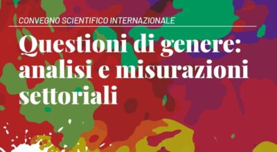Convegno internazionale “Questioni di genere: analisi e misurazioni settoriali”