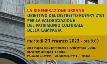 LA RIGENERAZIONE URBANA  OBIETTIVO DEL DISTRETTO ROTARY 2101  PER LA VALORIZZAZIONE  DEL PATRIMONIO CULTURALE  DELLA CAMPANIA